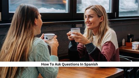 How to Ask in Spanish: Master Key Phrases Today