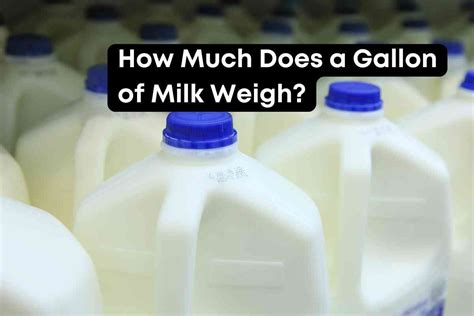 How Much Does Gallon Milk Weigh?