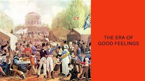 The Era of Good Feelings Revisited: A Historical Perspective