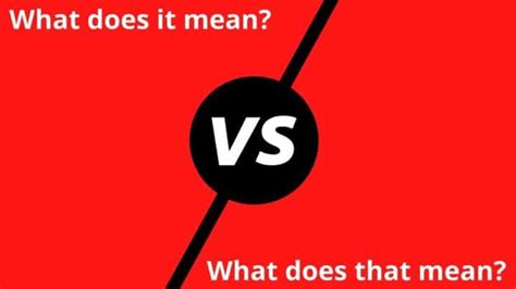 What Does It Mean Vs What Does That Mean 101 Guide